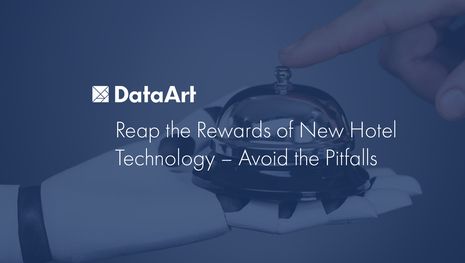 Reap the Rewards of New Hotel Technology – Avoid the Pitfalls