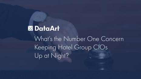 What’s the Number One Concern Keeping Hotel Group CIOs Up at Night?