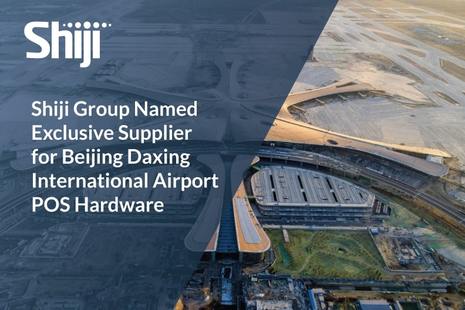 Shiji Group Named Exclusive Supplier for Beijing Daxing International Airport POS Hardware