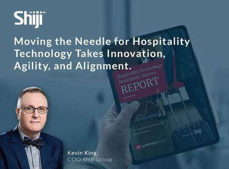 Moving the Needle for Hospitality Technology Takes Innovation, Agility, and Alignment 