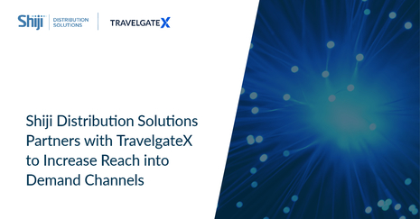 Shiji Distribution Solutions Partners with TravelgateX to Increase Reach into Demand Channels