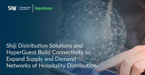 Shiji Distribution Solutions and HyperGuest Build Connectivity to Expand Supply and Demand Networks of Hospitality Distribution