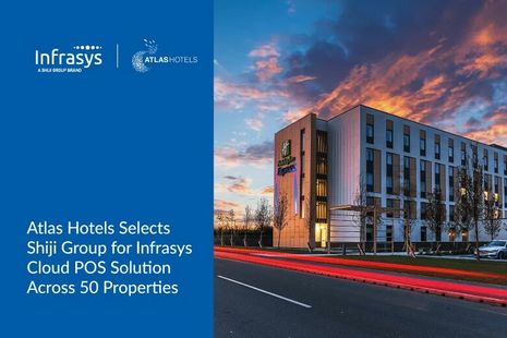 Atlas Hotels Selects Shiji Group’s Infrasys Cloud POS Solution Across 50 Properties