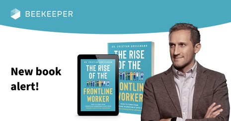 Beekeeper CEO’s New Book Shares Vital Insights on How to Gain a Competitive Advantage with a Digitally-Enabled Frontline Workforce