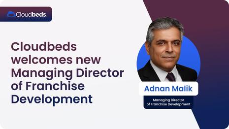 Cloudbeds appoints Adnan Malik as MD of Franchise Development