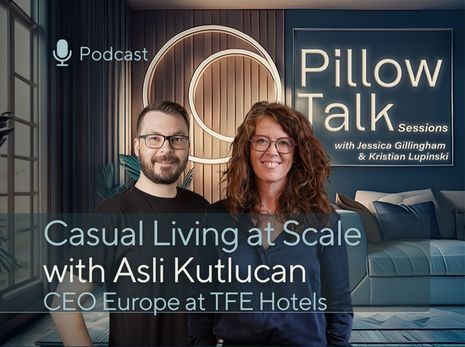 Casual Living at Scale with Asli Kutlucan, CEO Europe at TFE Hotels